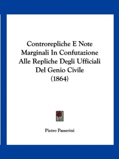 Controrepliche E Note Marginali In Confutazione Alle Repliche Degli Ufficiali Del Genio Civile (1864)