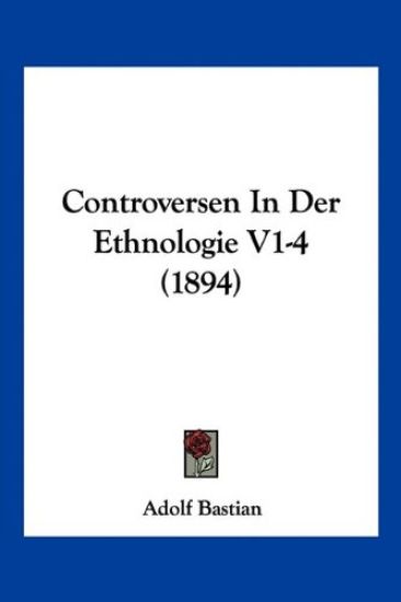 Bastian, A: Controversen In Der Ethnologie V1-4 (1894)