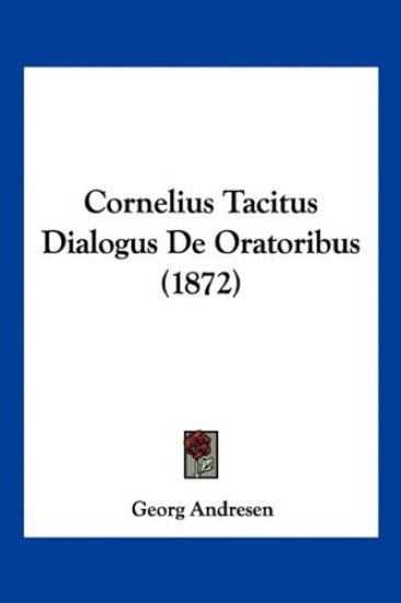 Andresen, G: Cornelius Tacitus Dialogus De Oratoribus (1872)