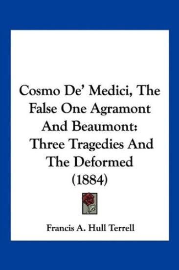 Cosmo De' Medici, The False One Agramont And Beaumont