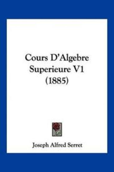 Cours D'Algebre Superieure V1 (1885)