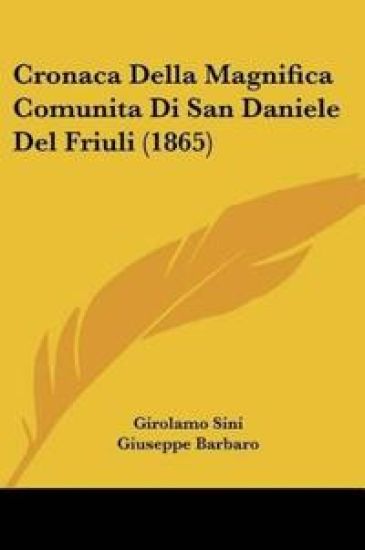 Cronaca Della Magnifica Comunita Di San Daniele Del Friuli (1865)
