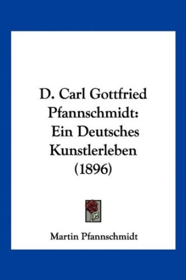 Pfannschmidt, M: D. Carl Gottfried Pfannschmidt