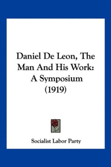 Daniel De Leon, The Man And His Work