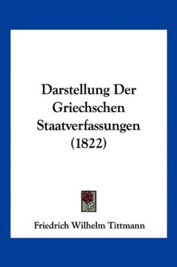 Tittmann, F: Darstellung Der Griechschen Staatverfassungen (