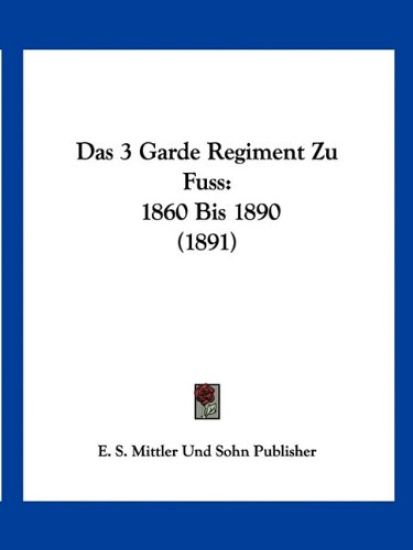E. S. Mittler Und Sohn Publisher: 3 Garde Regiment Zu Fuss