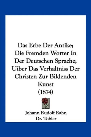 Rahn, J: Erbe Der Antike; Die Fremden Worter In Der Deutsche