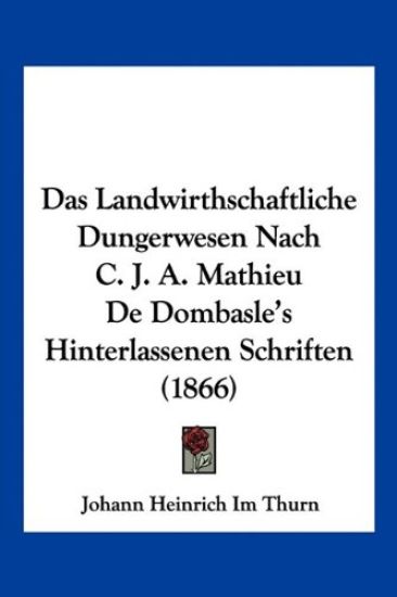 Thurn, J: Landwirthschaftliche Dungerwesen Nach C. J. A. Mat