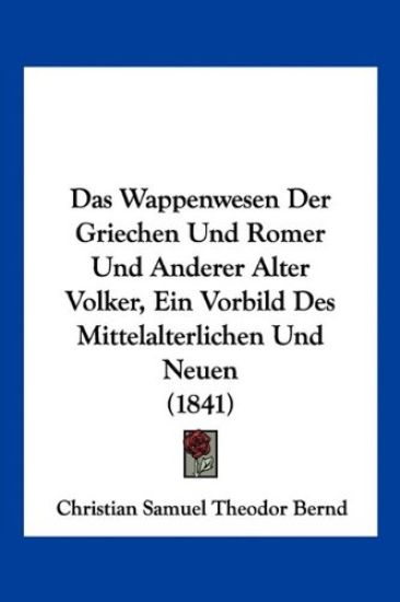 Bernd, C: Wappenwesen Der Griechen Und Romer Und Anderer Alt