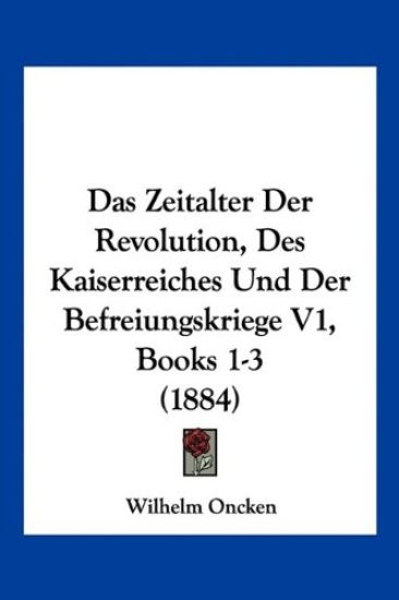 Oncken, W: Zeitalter Der Revolution, Des Kaiserreiches Und D