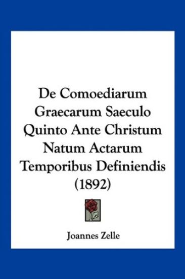 De Comoediarum Graecarum Saeculo Quinto Ante Christum Natum Actarum Temporibus Definiendis (1892)