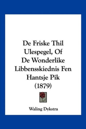 De Friske Thil Ulespegel, Of De Wonderlike Libbensskiednis Fen Hantsje Pik (1879)