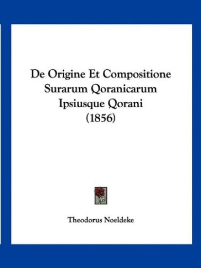 De Origine Et Compositione Surarum Qoranicarum Ipsiusque Qorani (1856)