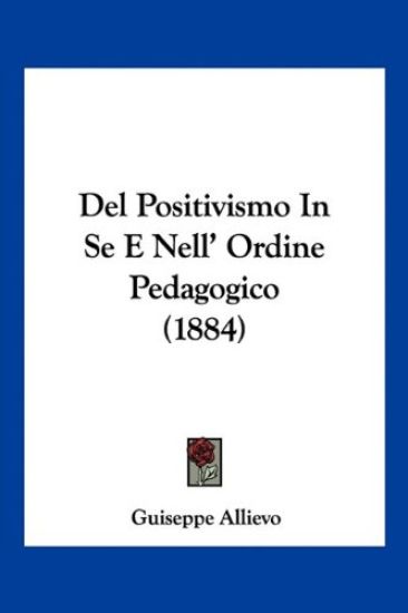 Del Positivismo In Se E Nell' Ordine Pedagogico (1884)