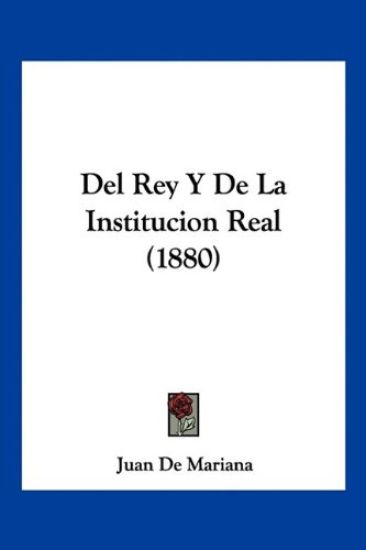 Del Rey Y De La Institucion Real (1880)