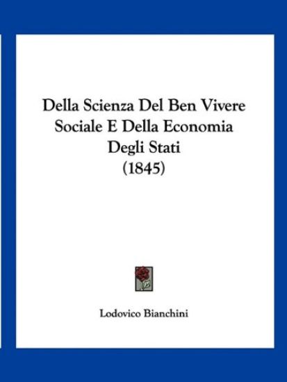 Della Scienza Del Ben Vivere Sociale E Della Economia Degli Stati (1845)