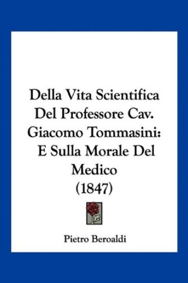 Della Vita Scientifica Del Professore Cav. Giacomo Tommasini
