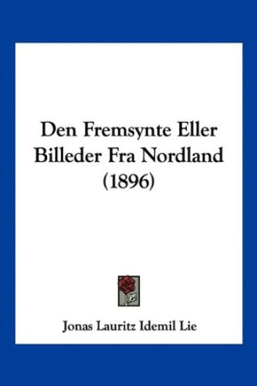 Den Fremsynte Eller Billeder Fra Nordland (1896)