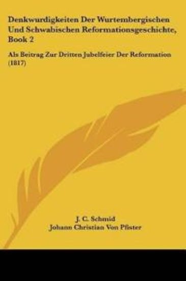 Schmid, J: Denkwurdigkeiten Der Wurtembergischen Und Schwabi