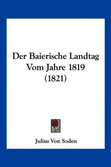Soden, J: Baierische Landtag Vom Jahre 1819 (1821)