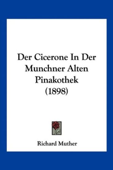 Muther, R: Cicerone In Der Munchner Alten Pinakothek (1898)