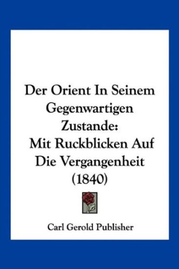 Carl Gerold Publisher: Orient In Seinem Gegenwartigen Zustan