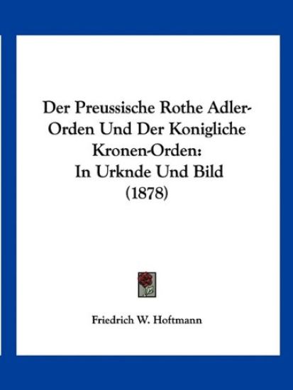 Hoftmann, F: Preussische Rothe Adler-Orden Und Der Koniglich