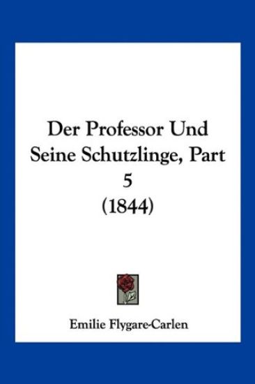 Flygare-Carlen, E: Professor Und Seine Schutzlinge, Part 5 (