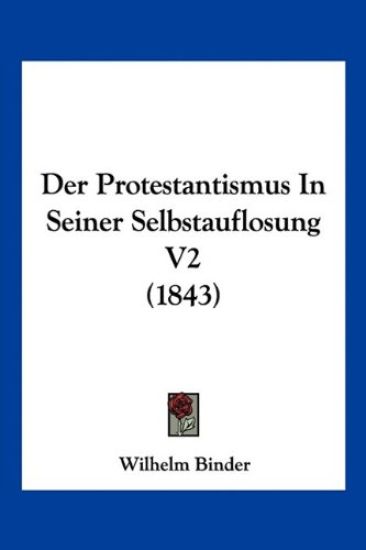 Binder, W: Protestantismus In Seiner Selbstauflosung V2 (184