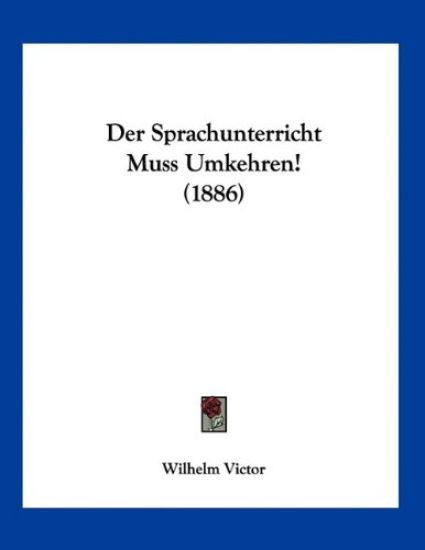 Victor, W: Sprachunterricht Muss Umkehren! (1886)