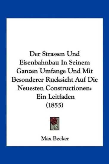 Becker, M: Strassen Und Eisenbahnbau In Seinem Ganzen Umfang