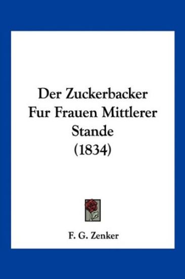 Zenker, F: Zuckerbacker Fur Frauen Mittlerer Stande (1834)