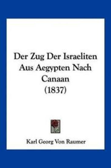 Raumer, K: Zug Der Israeliten Aus Aegypten Nach Canaan (1837