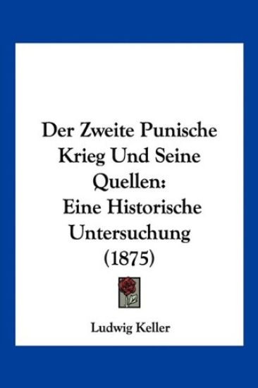 Keller, L: Zweite Punische Krieg Und Seine Quellen