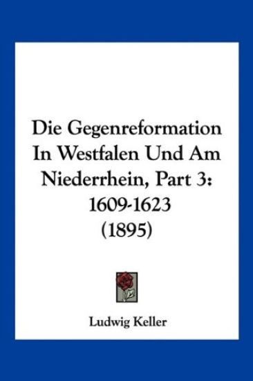 Keller, L: Gegenreformation In Westfalen Und Am Niederrhein,