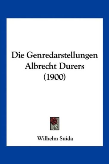 Suida, W: Genredarstellungen Albrecht Durers (1900)