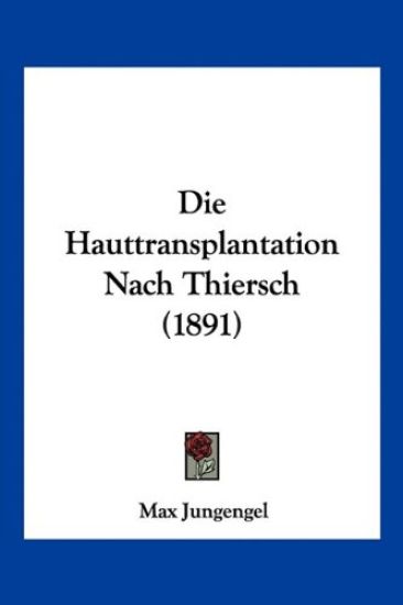 Jungengel, M: Hauttransplantation Nach Thiersch (1891)