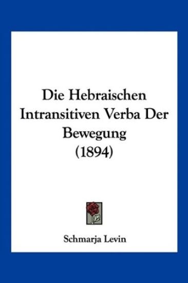 Levin, S: Hebraischen Intransitiven Verba Der Bewegung (1894