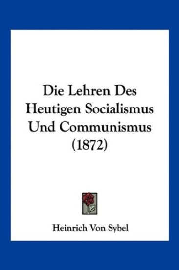 Sybel, H: Lehren Des Heutigen Socialismus Und Communismus (1