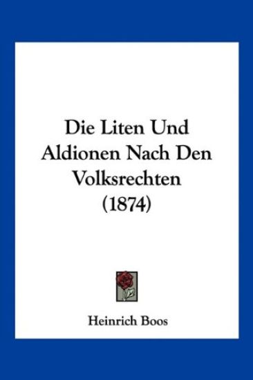 Boos, H: Liten Und Aldionen Nach Den Volksrechten (1874)