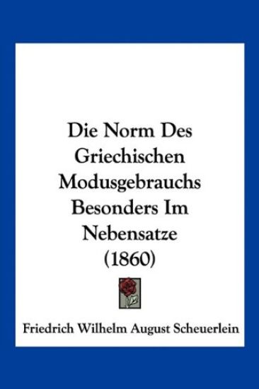 Scheuerlein, F: Norm Des Griechischen Modusgebrauchs Besonde