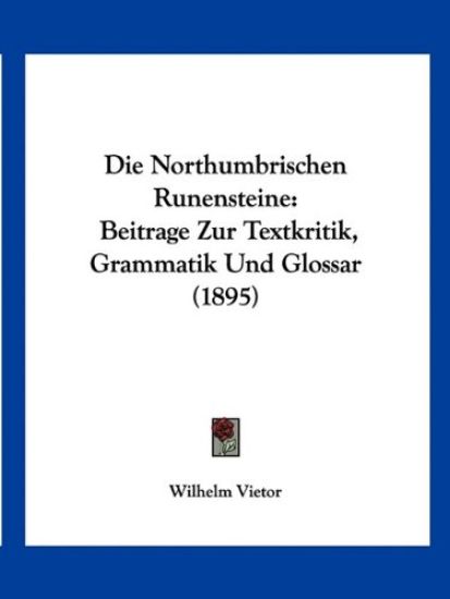 Vietor, W: Northumbrischen Runensteine