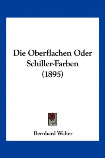 Walter, B: Oberflachen Oder Schiller-Farben (1895)