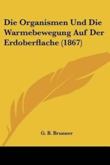 Brunner, G: Organismen Und Die Warmebewegung Auf Der Erdober