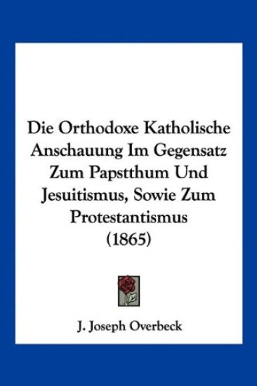 Overbeck, J: Orthodoxe Katholische Anschauung Im Gegensatz Z