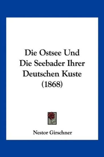 Girschner, N: Ostsee Und Die Seebader Ihrer Deutschen Kuste