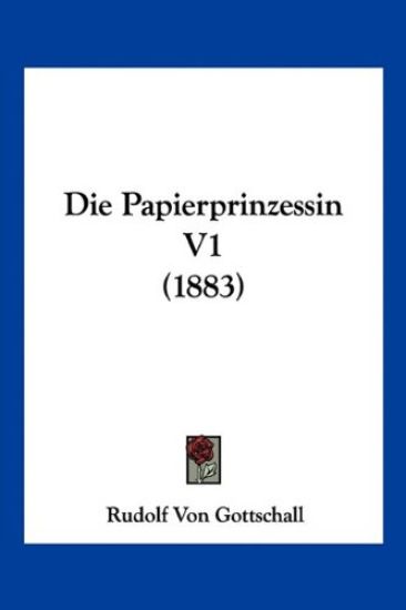 Gottschall, R: Papierprinzessin V1 (1883)