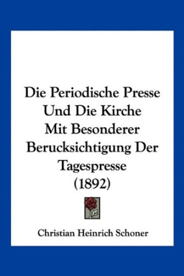 Schoner, C: Periodische Presse Und Die Kirche Mit Besonderer
