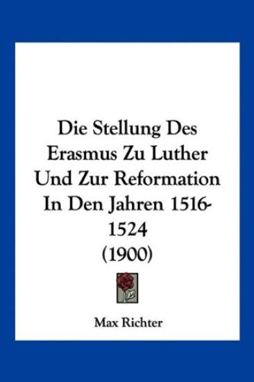Richter, M: Stellung Des Erasmus Zu Luther Und Zur Reformati