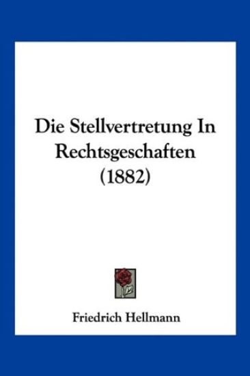 Hellmann, F: Stellvertretung In Rechtsgeschaften (1882)